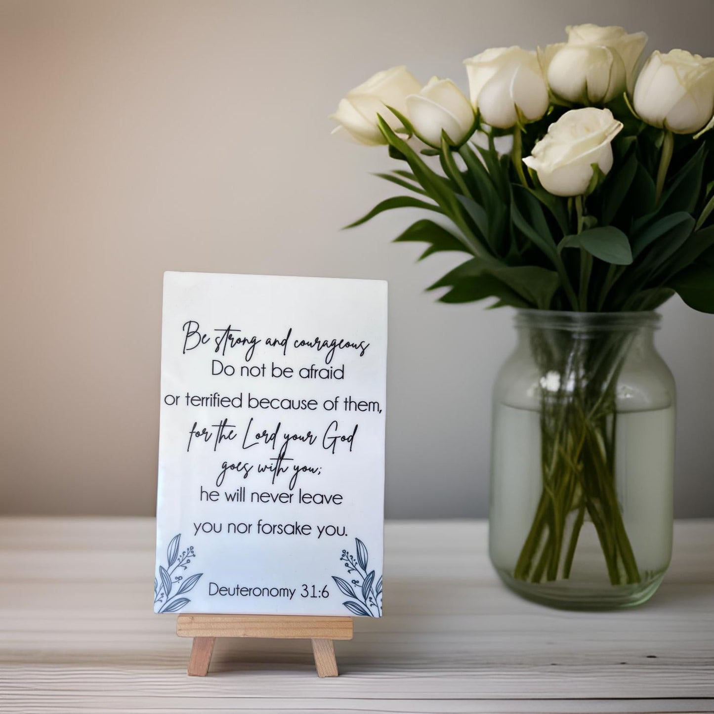 Deuteronomy 31:6 scripture sign, Acrylic tabletop sign with easel stand