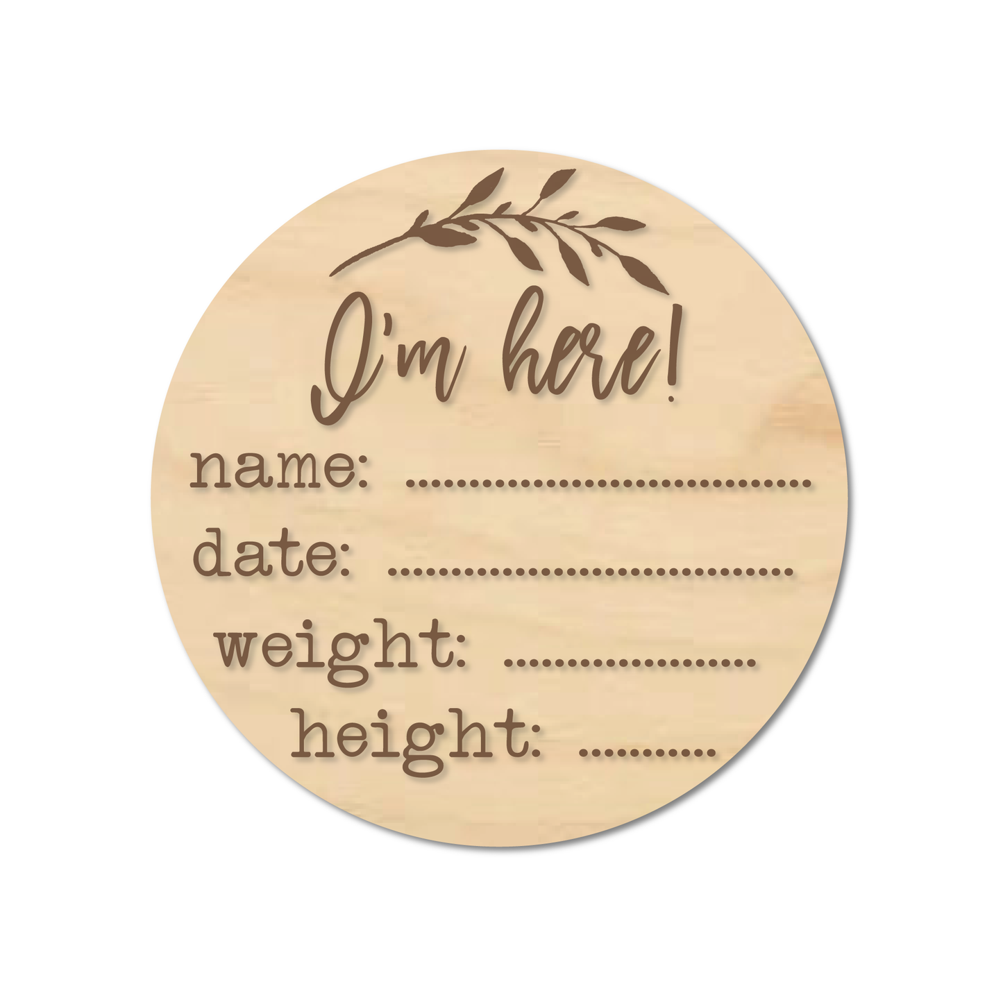 "I'm here!" Newborn announcement birth details engraved sign - multiple size options