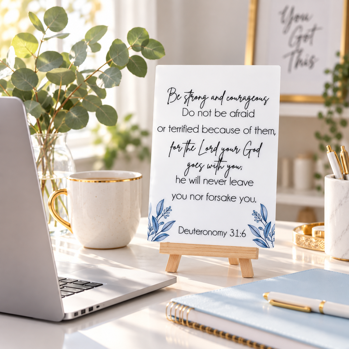 Deuteronomy 31:6 scripture sign, Acrylic tabletop sign with easel stand