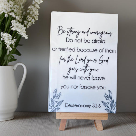 Deuteronomy 31:6 scripture sign, Acrylic tabletop sign with easel stand