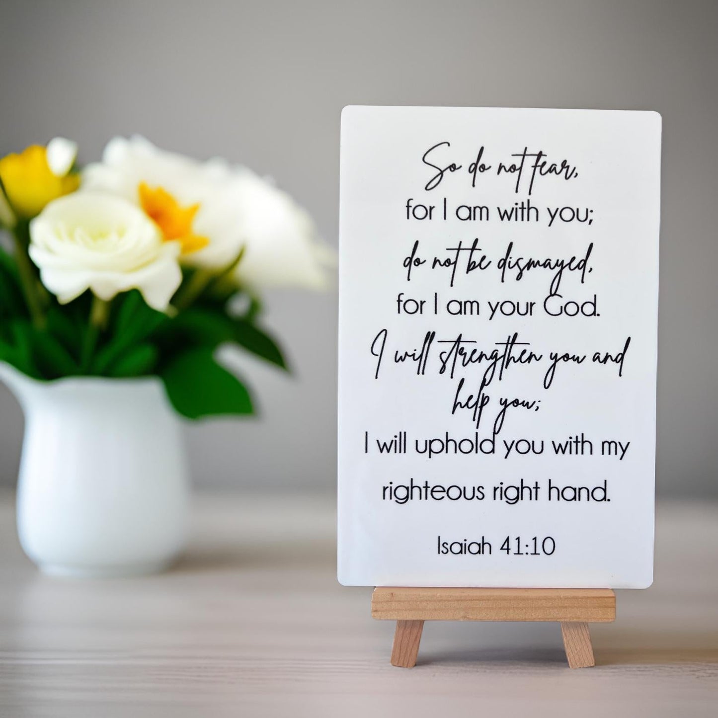 Isaiah 41:10 scripture sign, Acrylic tabletop sign with easel stand