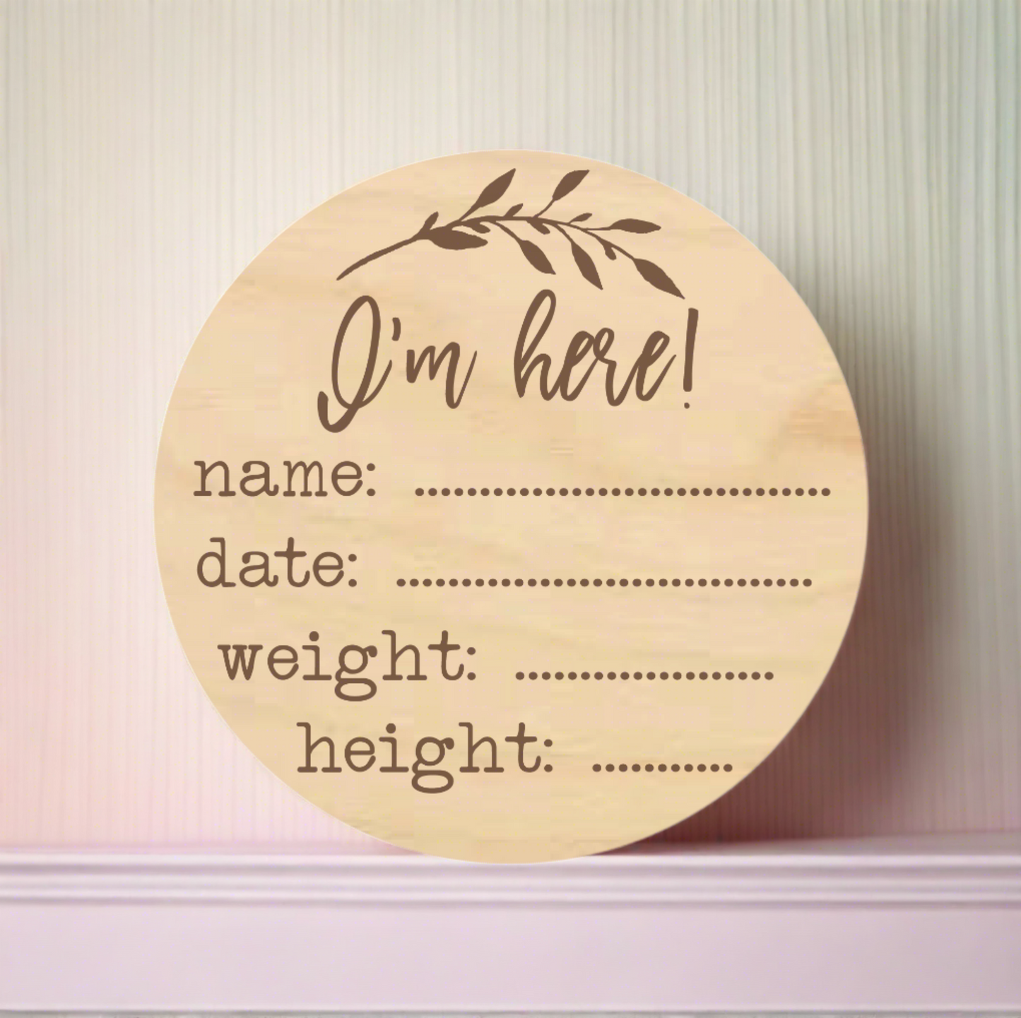 "I'm here!" Newborn announcement birth details engraved sign - multiple size options
