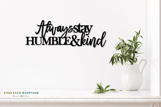Always stay humble & kind sign, custom wood sign, inspiration decor, kindness sign, custom decor, Happyism sign